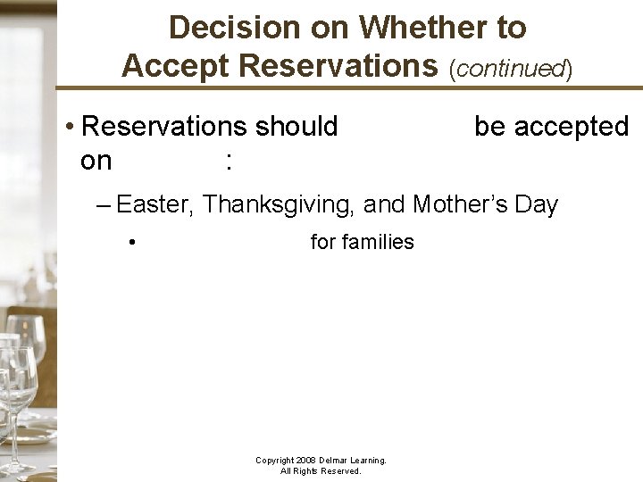 Decision on Whether to Accept Reservations (continued) • Reservations should ALWAYS be accepted on