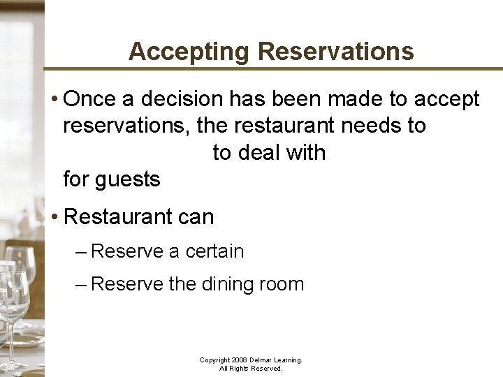 Accepting Reservations • Once a decision has been made to accept reservations, the restaurant