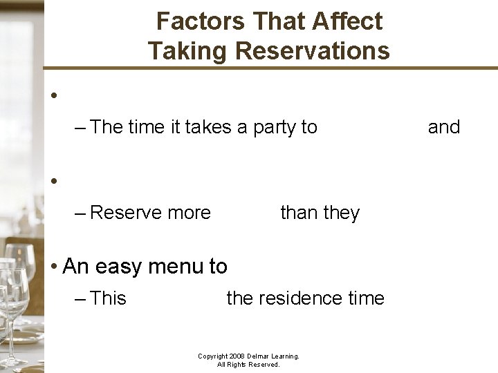 Factors That Affect Taking Reservations • – The time it takes a party to