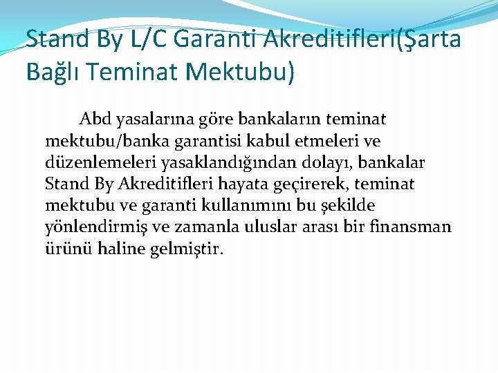 Stand By L/C Garanti Akreditifleri(Şarta Bağlı Teminat Mektubu) Abd yasalarına göre bankaların teminat mektubu/banka