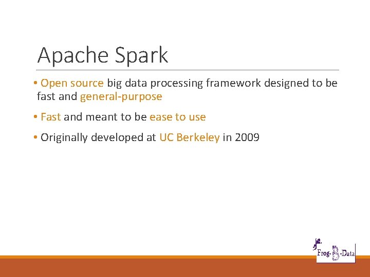 Apache Spark • Open source big data processing framework designed to be fast and