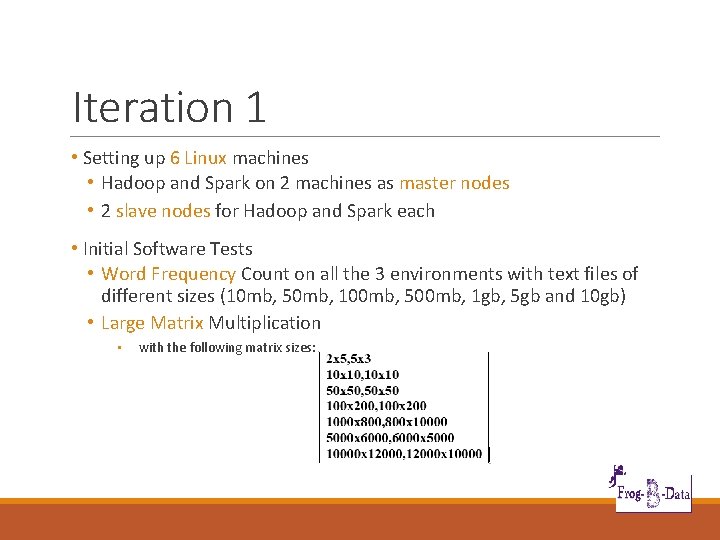 Iteration 1 • Setting up 6 Linux machines • Hadoop and Spark on 2