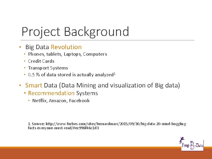 Project Background • Big Data Revolution • • Phones, tablets, Laptops, Computers Credit Cards