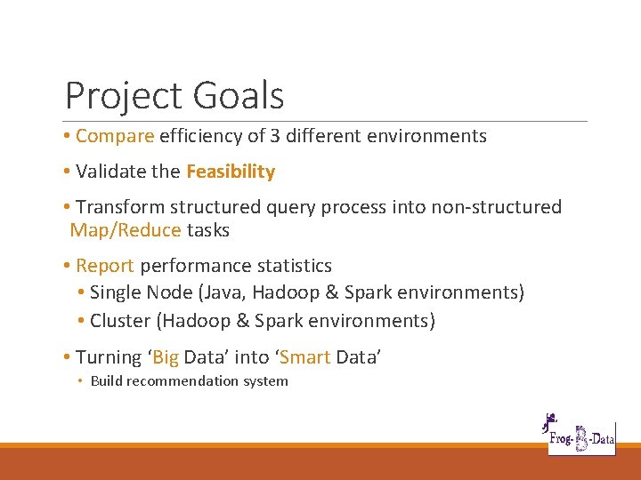 Project Goals • Compare efficiency of 3 different environments • Validate the Feasibility •