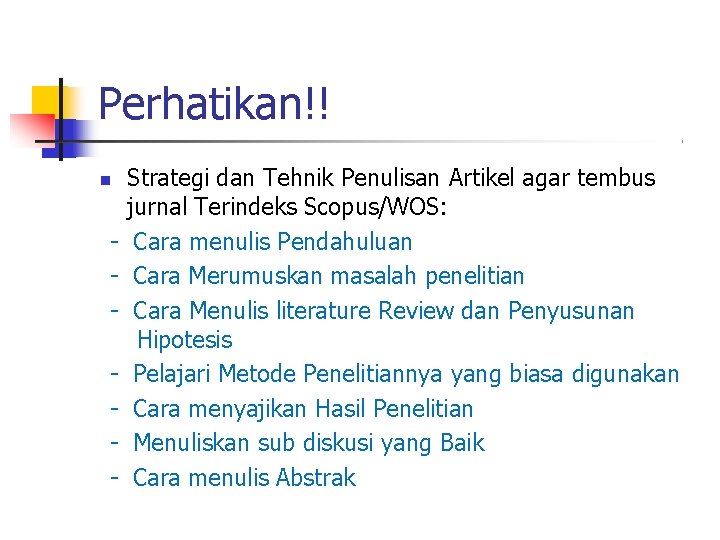 Perhatikan!! - Strategi dan Tehnik Penulisan Artikel agar tembus jurnal Terindeks Scopus/WOS: Cara menulis