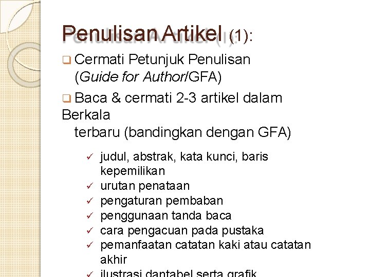 Penulisan Artikel (1): Cermati Petunjuk Penulisan (Guide for Author/GFA) Baca & cermati 2 -3