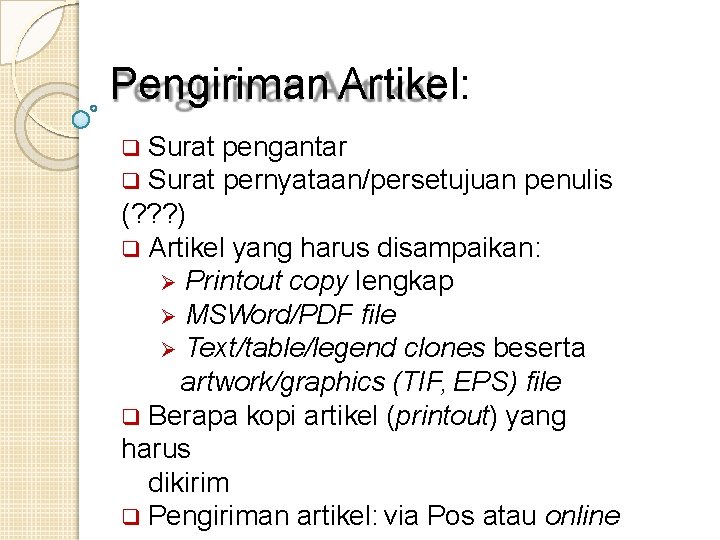 Pengiriman Artikel: Surat pengantar Surat pernyataan/persetujuan penulis (? ? ? ) Artikel yang harus