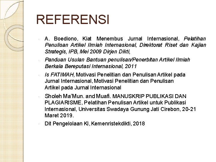 REFERENSI · A. Boediono, Kiat Menembus Jurnal Internasional, Pelatihan Penulisan Artikel Ilmiah Internasional, Direktorat