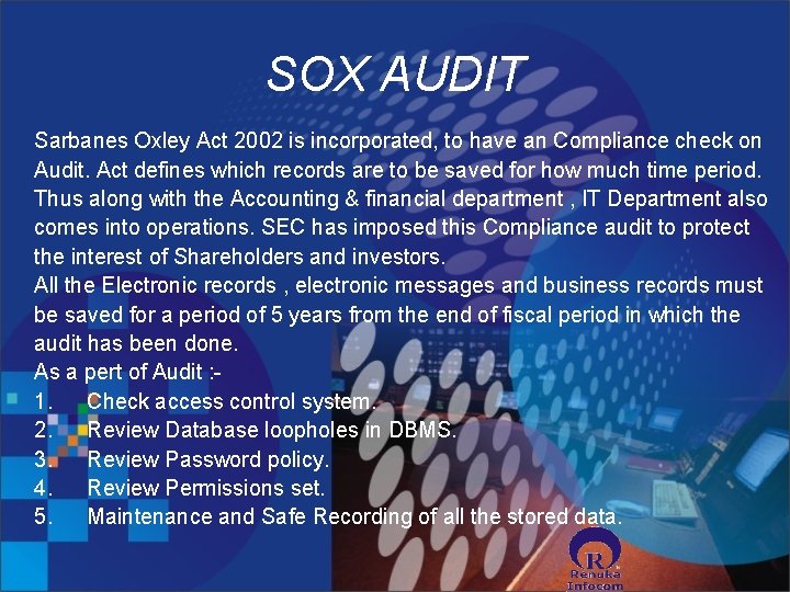 SOX AUDIT Sarbanes Oxley Act 2002 is incorporated, to have an Compliance check on