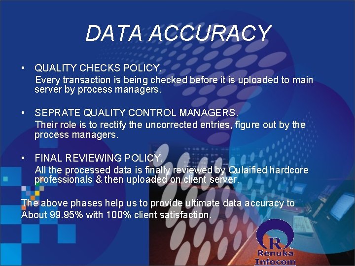DATA ACCURACY • QUALITY CHECKS POLICY. Every transaction is being checked before it is