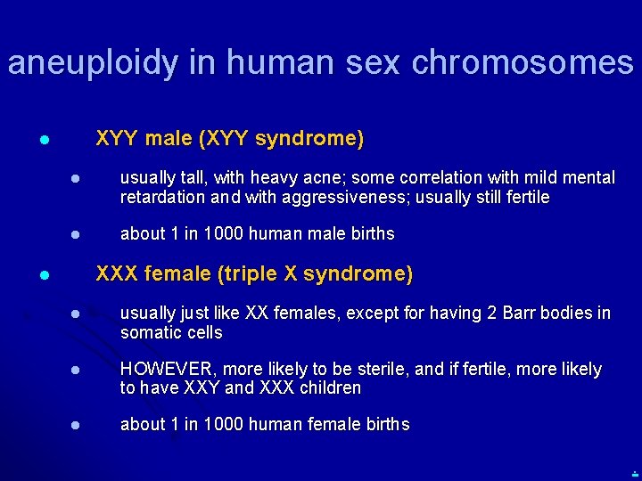 aneuploidy in human sex chromosomes XYY male (XYY syndrome) l l usually tall, with