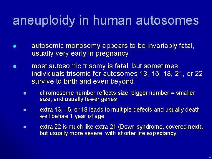 aneuploidy in human autosomes l autosomic monosomy appears to be invariably fatal, usually very