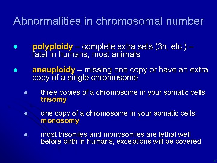 Abnormalities in chromosomal number l polyploidy – complete extra sets (3 n, etc. )