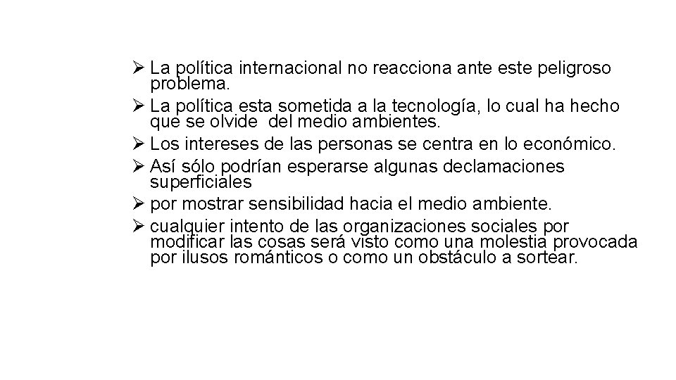 Ø La política internacional no reacciona ante este peligroso problema. Ø La política esta