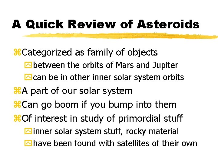 A Quick Review of Asteroids z. Categorized as family of objects ybetween the orbits