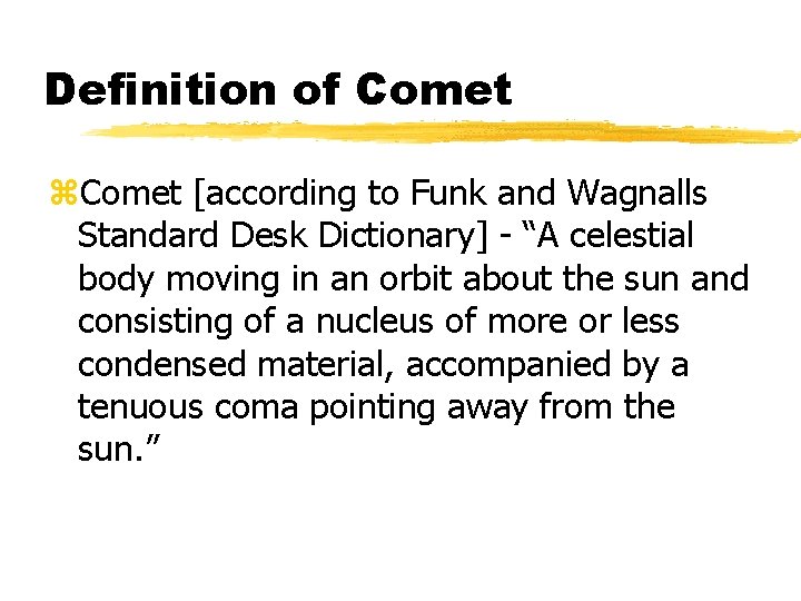Definition of Comet z. Comet [according to Funk and Wagnalls Standard Desk Dictionary] -