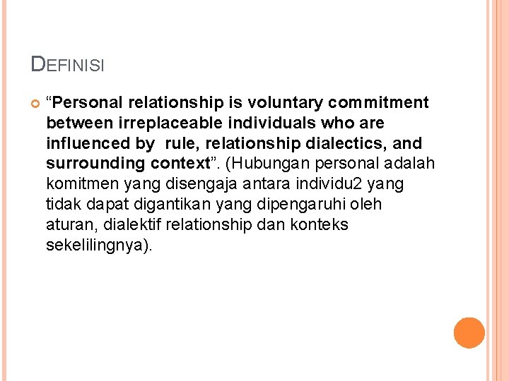 DEFINISI “Personal relationship is voluntary commitment between irreplaceable individuals who are influenced by rule,