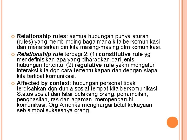  Relationship rules: semua hubungan punya aturan (rules) yang membimbing bagaimana kita berkomunikasi dan