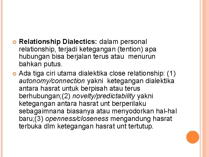 Relationship Dialectics: dalam personal relationship, terjadi ketegangan (tention) apa hubungan bisa berjalan terus atau