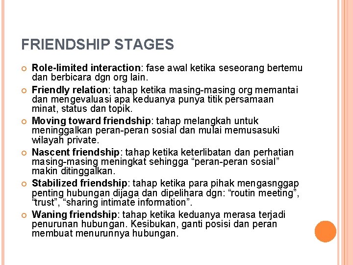 FRIENDSHIP STAGES Role-limited interaction: fase awal ketika seseorang bertemu dan berbicara dgn org lain.