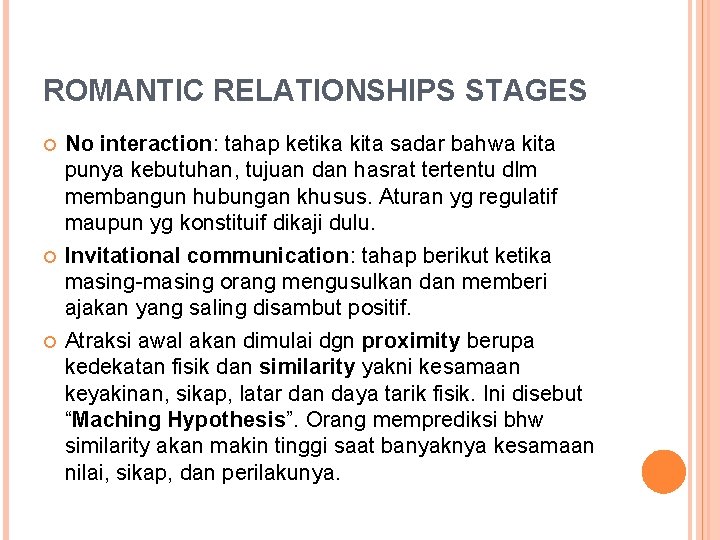 ROMANTIC RELATIONSHIPS STAGES No interaction: tahap ketika kita sadar bahwa kita punya kebutuhan, tujuan