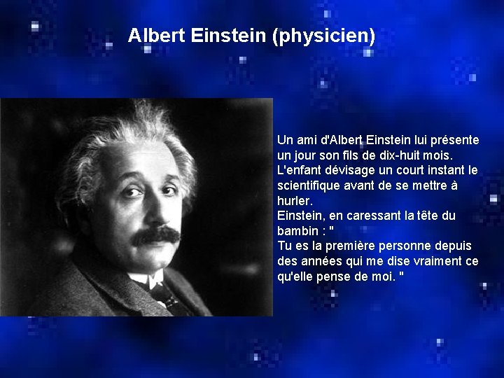 Albert Einstein (physicien) Un ami d'Albert Einstein lui présente un jour son fils de