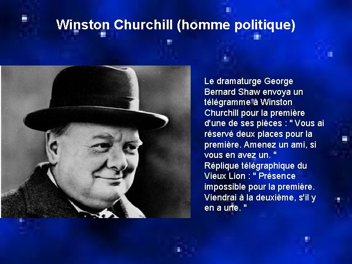 Winston Churchill (homme politique) Le dramaturge George Bernard Shaw envoya un télégramme à Winston