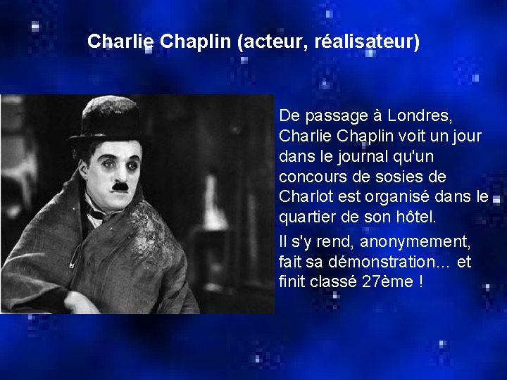 Charlie Chaplin (acteur, réalisateur) De passage à Londres, Charlie Chaplin voit un jour dans