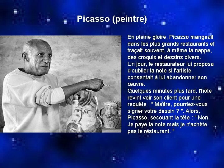 Picasso (peintre) En pleine gloire, Picasso mangeait dans les plus grands restaurants et traçait