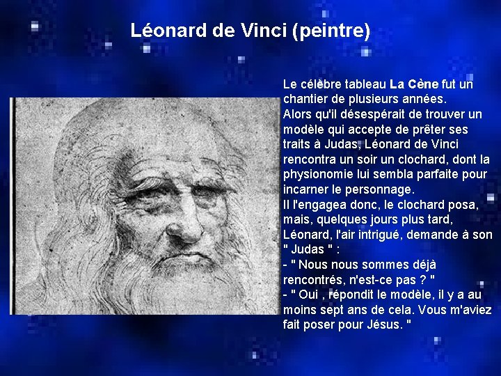 Léonard de Vinci (peintre) Le célèbre tableau La Cène fut un chantier de plusieurs