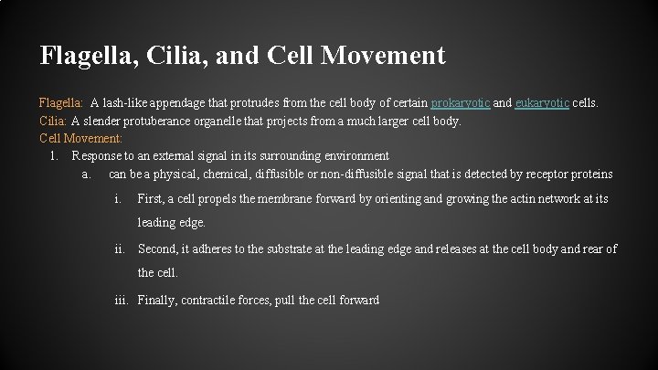 Flagella, Cilia, and Cell Movement Flagella: A lash-like appendage that protrudes from the cell