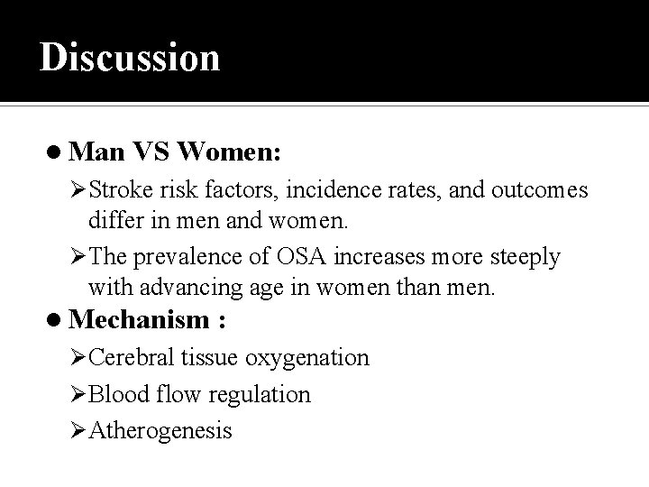 Discussion l Man VS Women: Ø Stroke risk factors, incidence rates, and outcomes differ