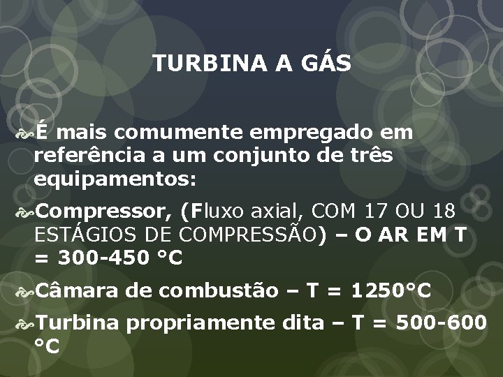 TURBINA A GÁS É mais comumente empregado em referência a um conjunto de três