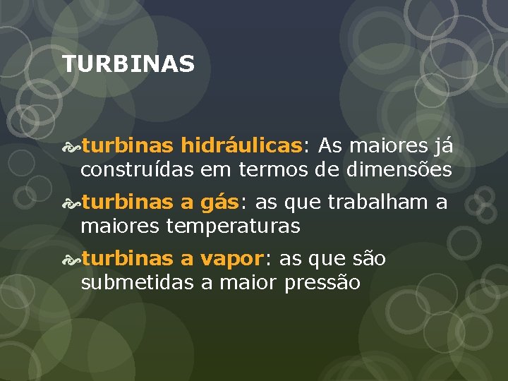 TURBINAS turbinas hidráulicas: As maiores já construídas em termos de dimensões turbinas a gás: