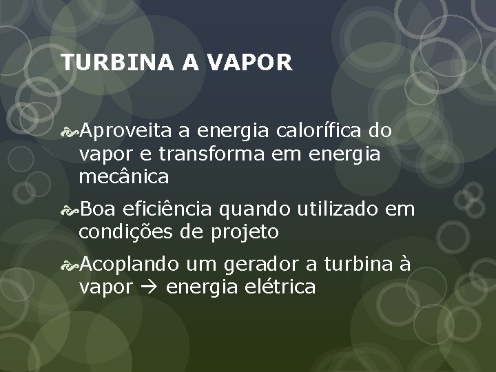 TURBINA A VAPOR Aproveita a energia calorífica do vapor e transforma em energia mecânica