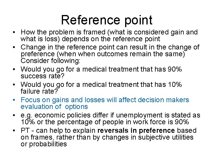 Reference point • How the problem is framed (what is considered gain and what