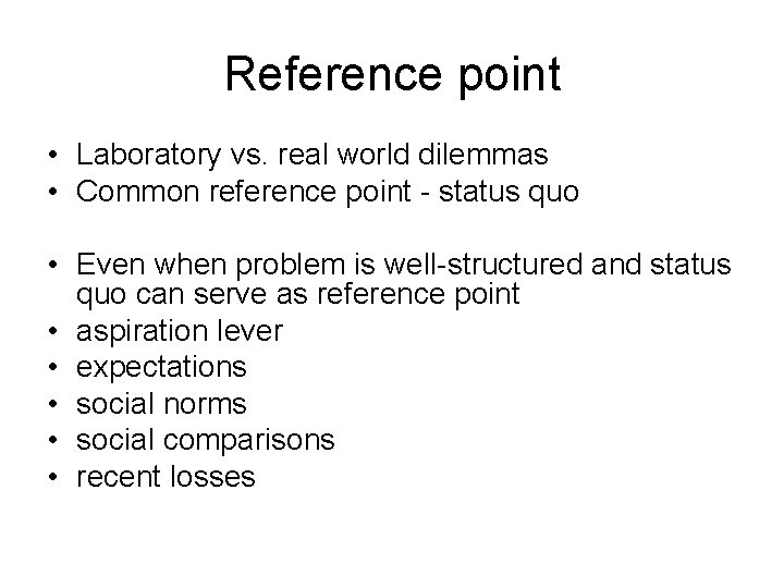 Reference point • Laboratory vs. real world dilemmas • Common reference point - status