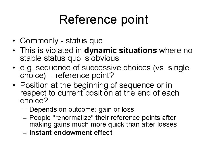 Reference point • Commonly - status quo • This is violated in dynamic situations