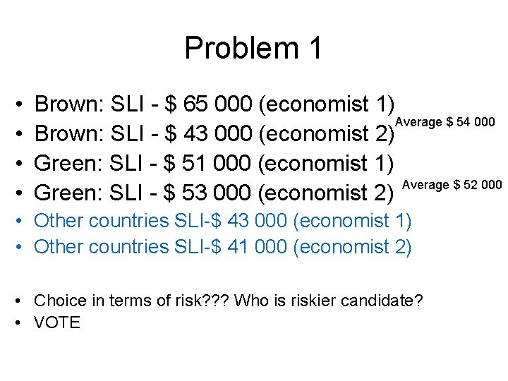 Problem 1 • • Brown: SLI - $ 65 000 (economist 1) Average $