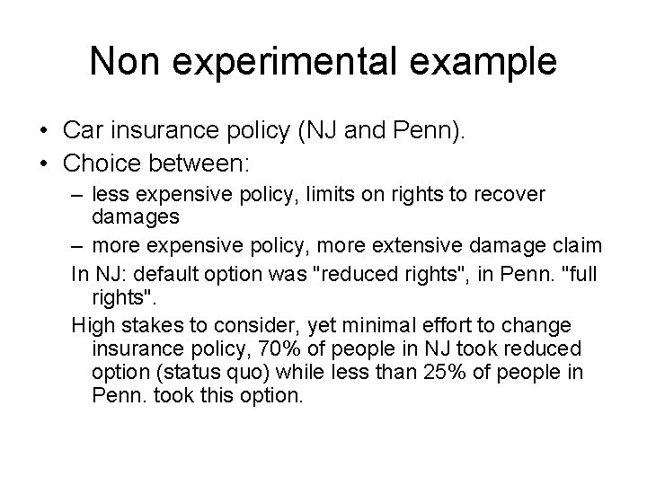 Non experimental example • Car insurance policy (NJ and Penn). • Choice between: –