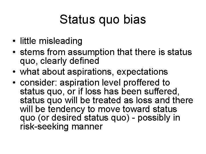 Status quo bias • little misleading • stems from assumption that there is status