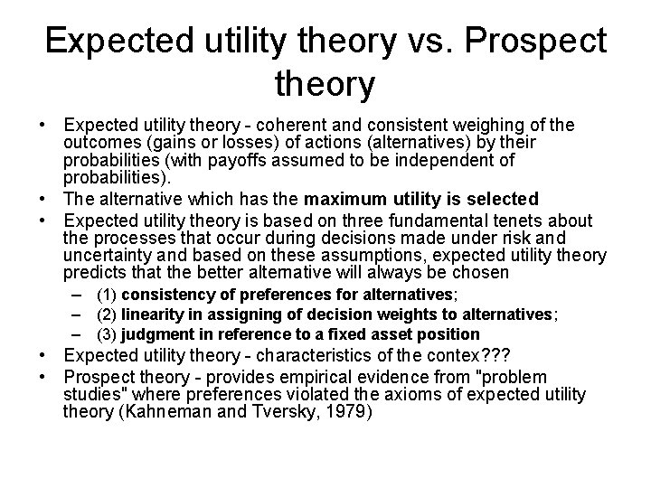 Expected utility theory vs. Prospect theory • Expected utility theory - coherent and consistent