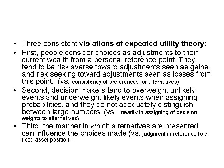  • Three consistent violations of expected utility theory: • First, people consider choices