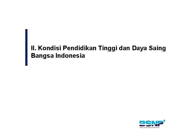 II. Kondisi Pendidikan Tinggi dan Daya Saing Bangsa Indonesia 