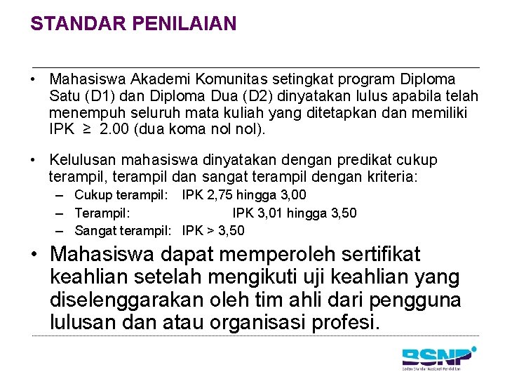 STANDAR PENILAIAN • Mahasiswa Akademi Komunitas setingkat program Diploma Satu (D 1) dan Diploma