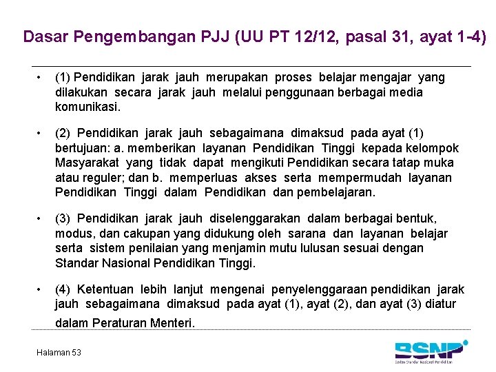 Dasar Pengembangan PJJ (UU PT 12/12, pasal 31, ayat 1 -4) • (1) Pendidikan