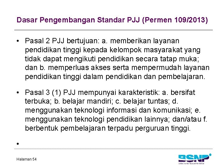Dasar Pengembangan Standar PJJ (Permen 109/2013) • Pasal 2 PJJ bertujuan: a. memberikan layanan