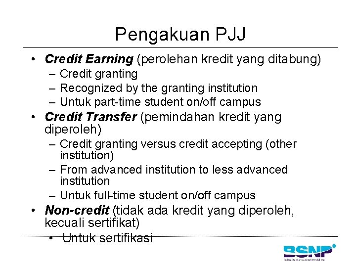 Pengakuan PJJ • Credit Earning (perolehan kredit yang ditabung) – Credit granting – Recognized