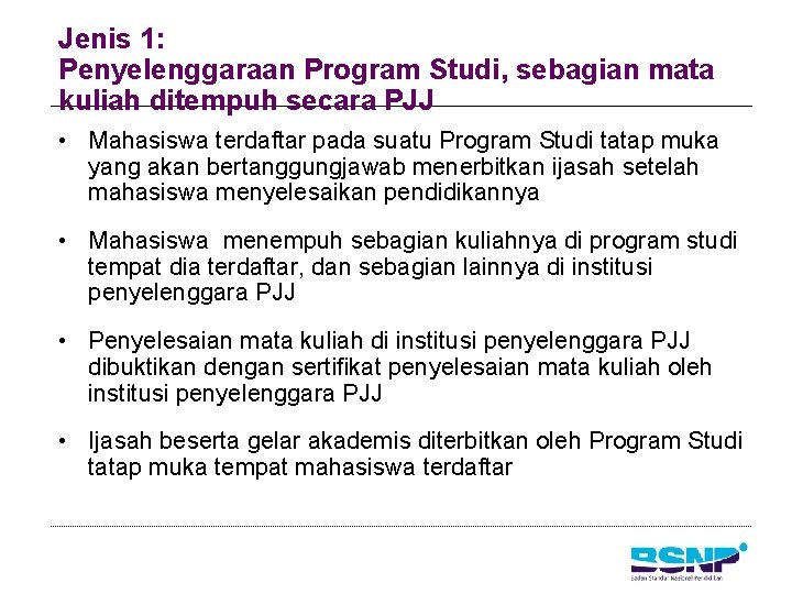 Jenis 1: Penyelenggaraan Program Studi, sebagian mata kuliah ditempuh secara PJJ • Mahasiswa terdaftar