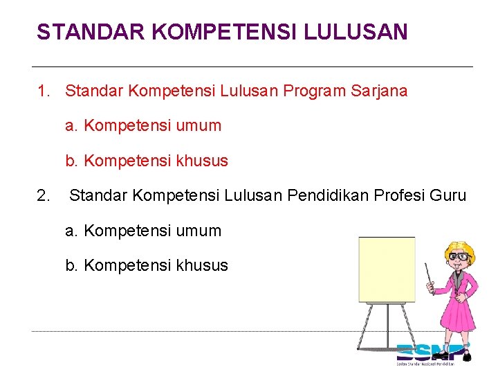 STANDAR KOMPETENSI LULUSAN 1. Standar Kompetensi Lulusan Program Sarjana a. Kompetensi umum b. Kompetensi